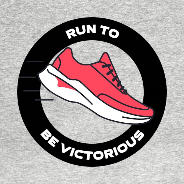 Run To Be Victorious Running by TheFireInsideTeeShop